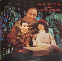 Uncle "D" was an excellent ventriloquist, even though he said so himself 